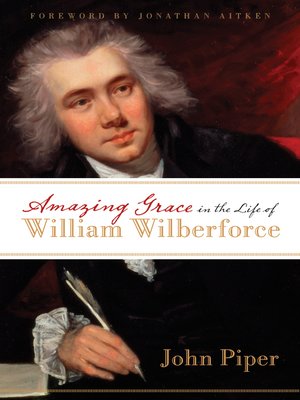 cover image of Amazing Grace in the Life of William Wilberforce (Foreword by Jonathan Aitken)